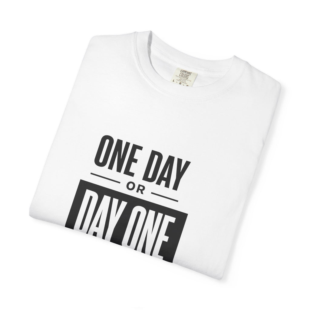One Day or Day One Motivational T-Shirt