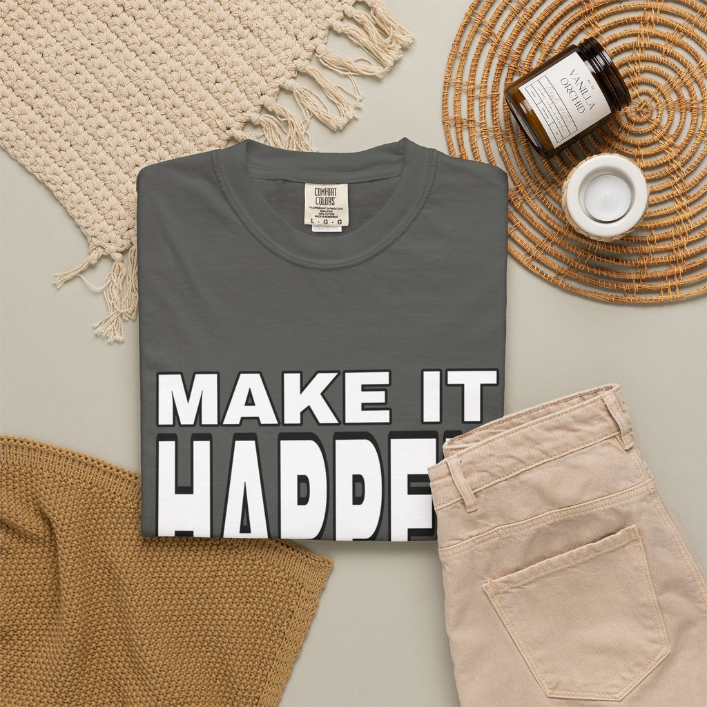 Make It Happen T-Shirt – Motivational Graphic Tee