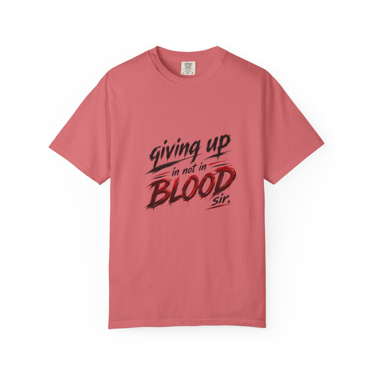 Giving Up in Not in Blood T‑Shirt — Motivational Graphic Tee