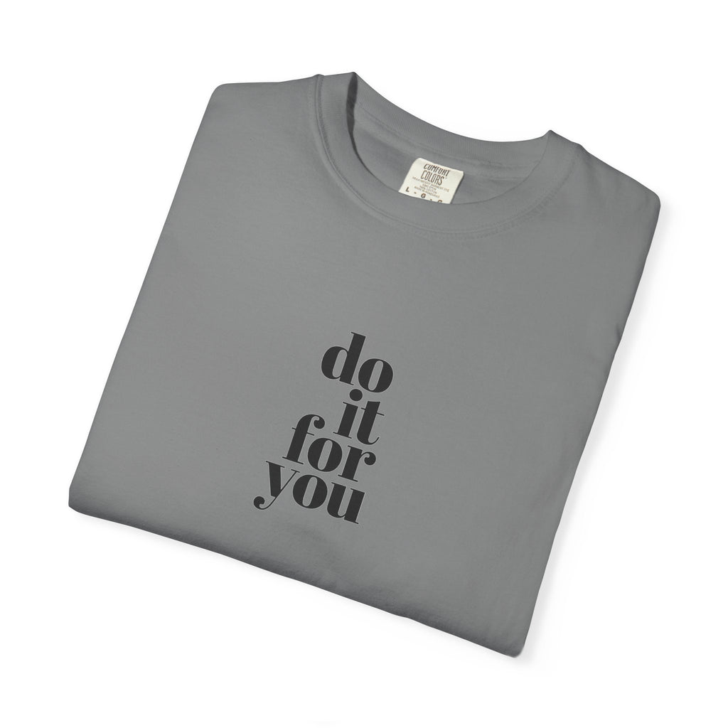 Do It For You Tee — Motivational Minimalist Graphic T-Shirt