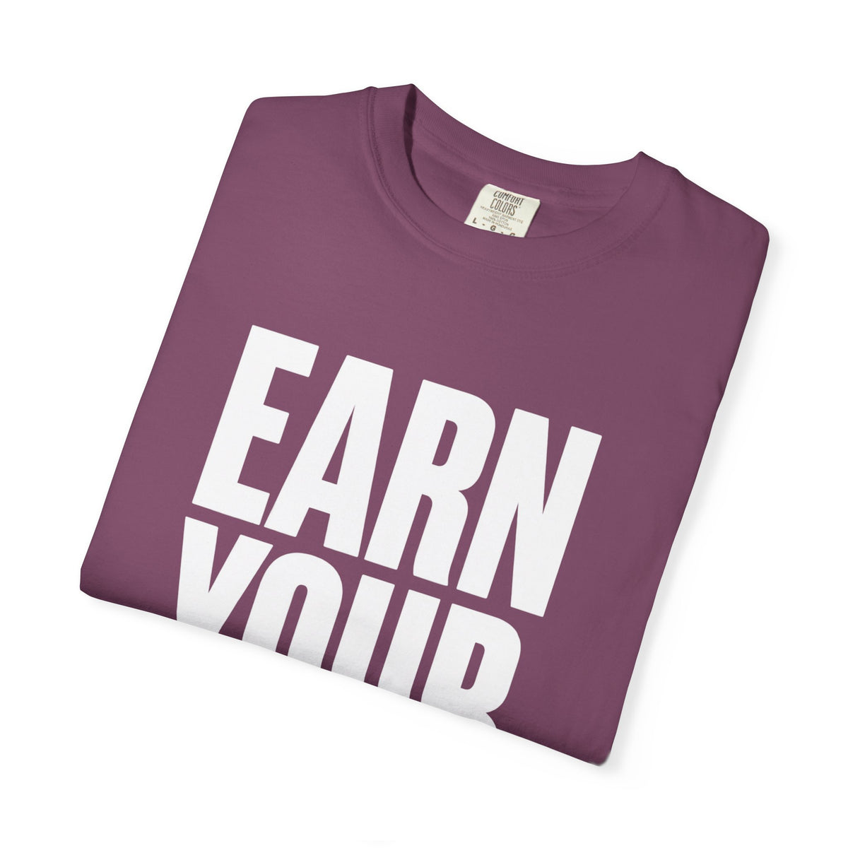 Earn Your Future T-Shirt — Motivational Graphic Tee for Goal-Getters