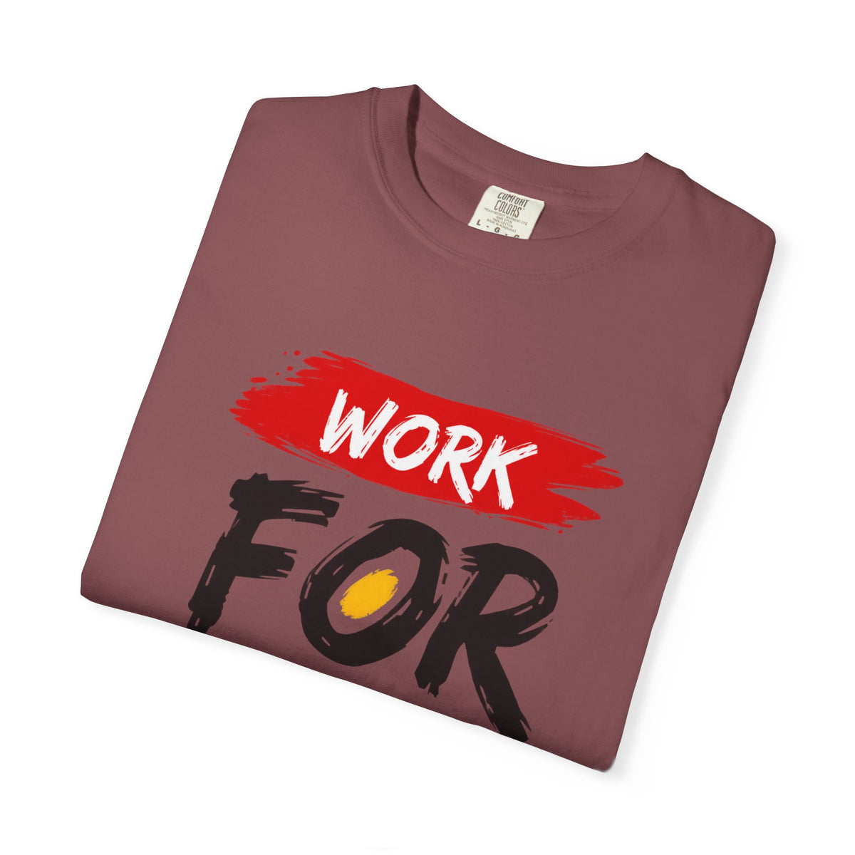 Work For Your Dream Inspirational T-Shirt