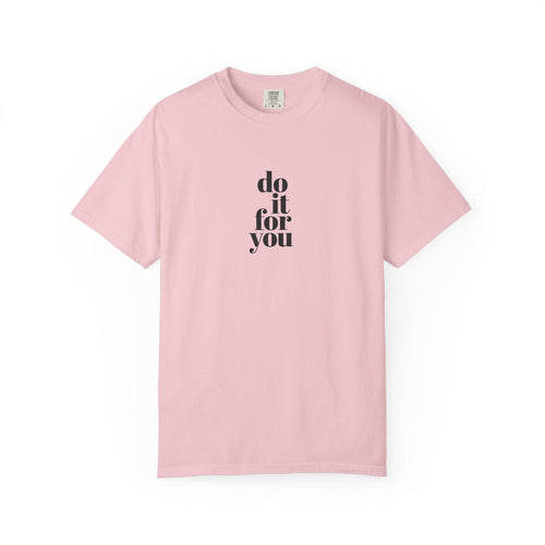 Do It For You Tee — Motivational Minimalist Graphic T-Shirt