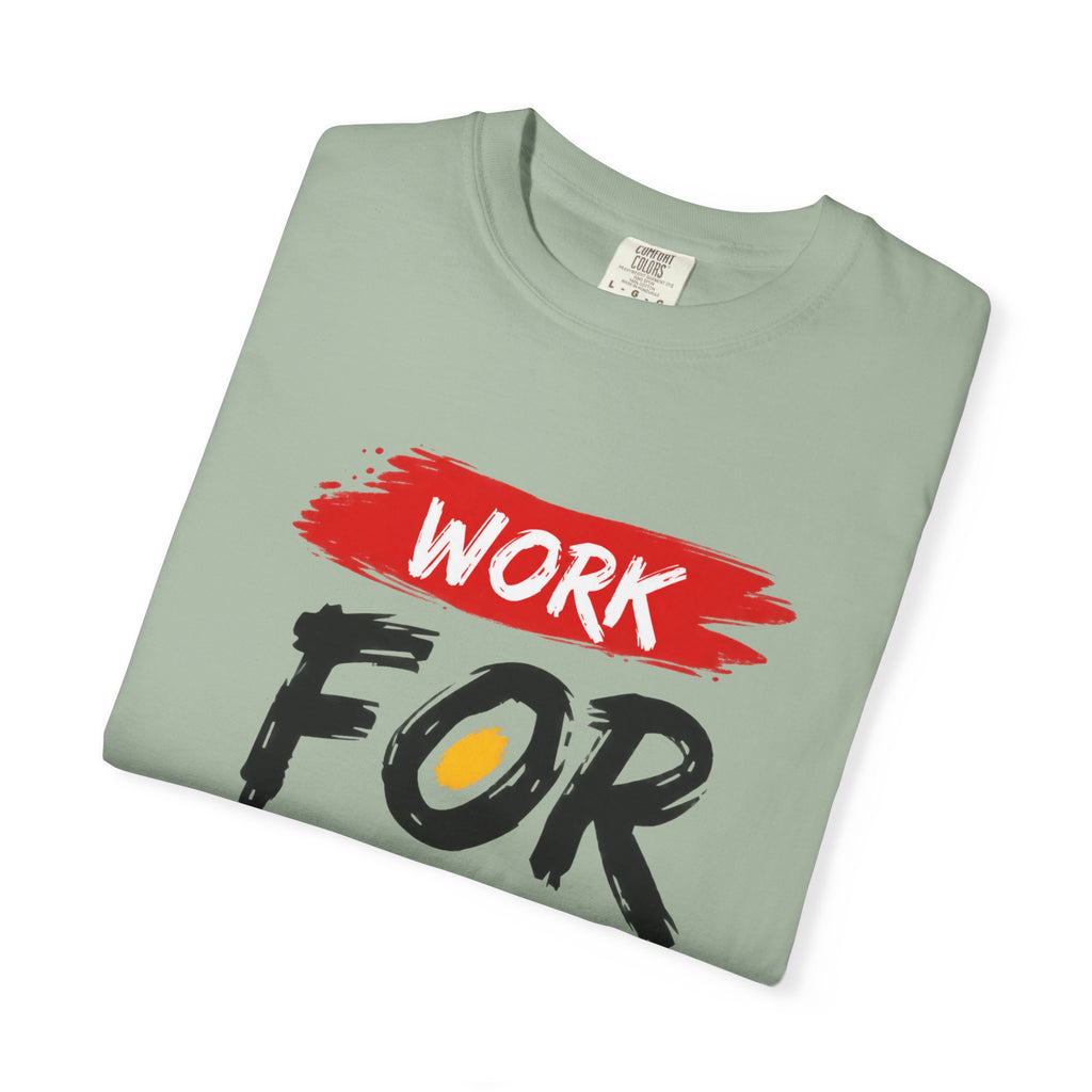 Work For Your Dream Inspirational T-Shirt