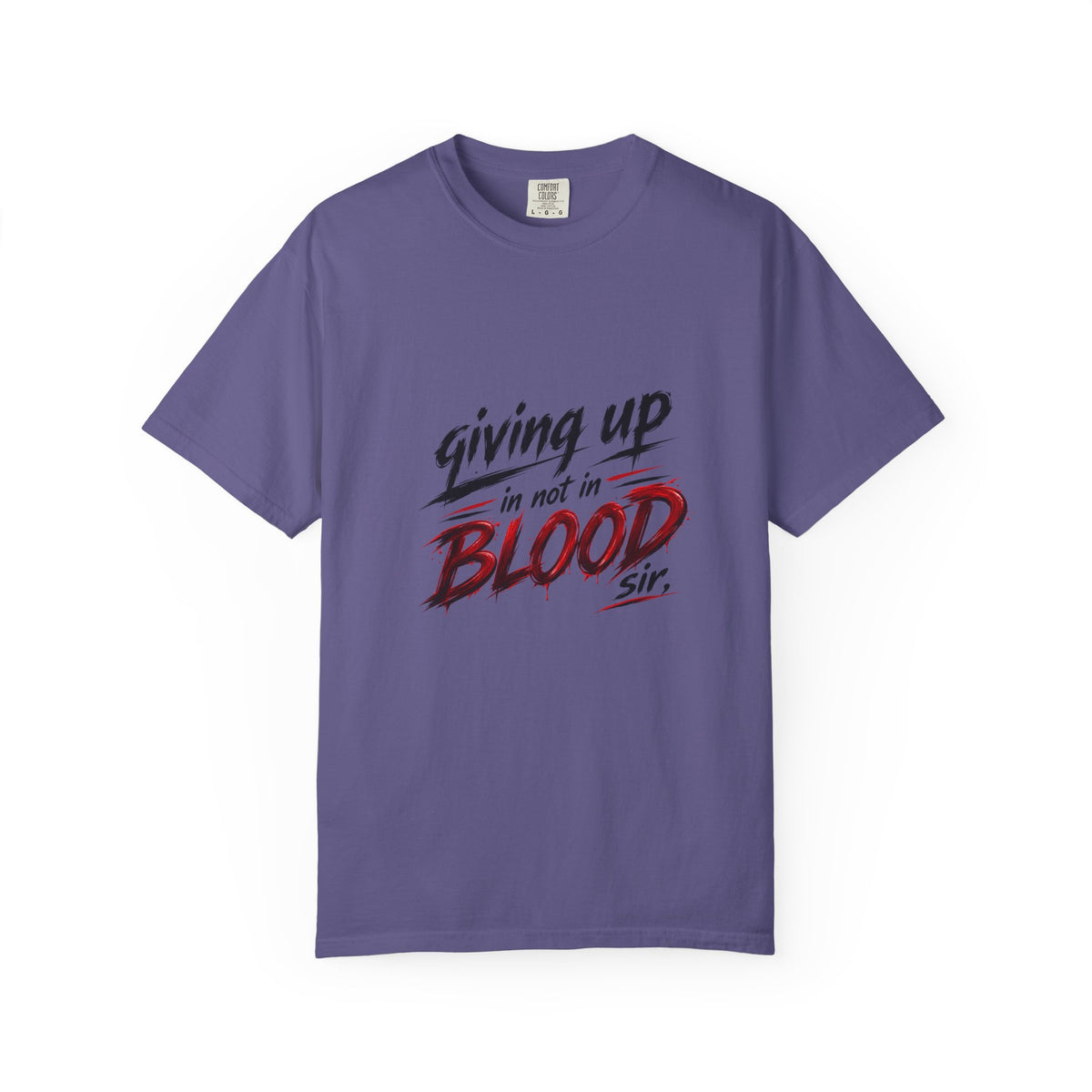 Giving Up in Not in Blood T‑Shirt — Motivational Graphic Tee