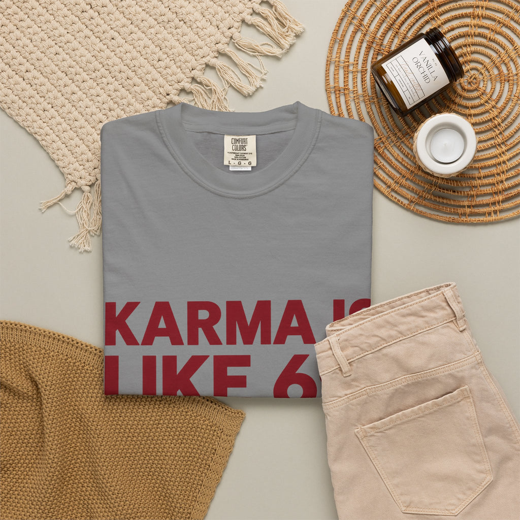 Karma Is Like 69 Tee — Funny Graphic Cotton T-Shirt