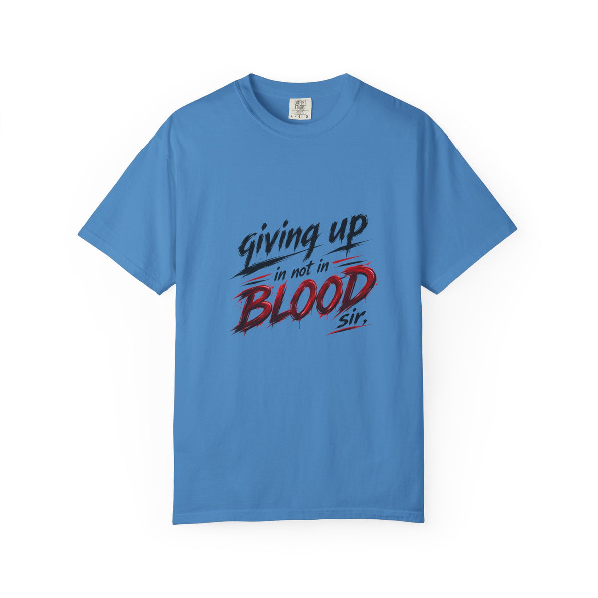 Giving Up in Not in Blood T‑Shirt — Motivational Graphic Tee