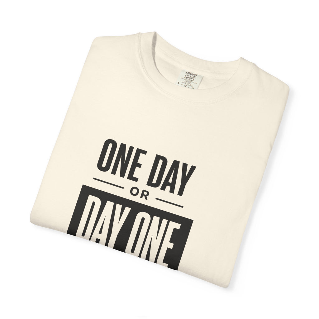 One Day or Day One Motivational T-Shirt