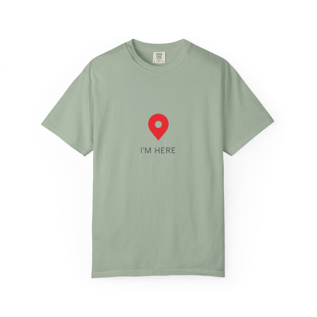 I’m Here T‑Shirt — Location Pin Graphic Tee