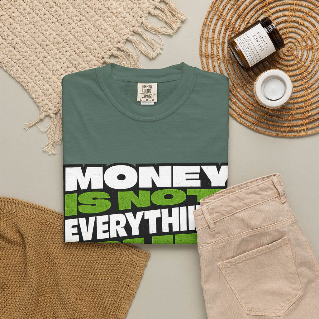 Money Is Not Everything But Everything Needs Money T-Shirt