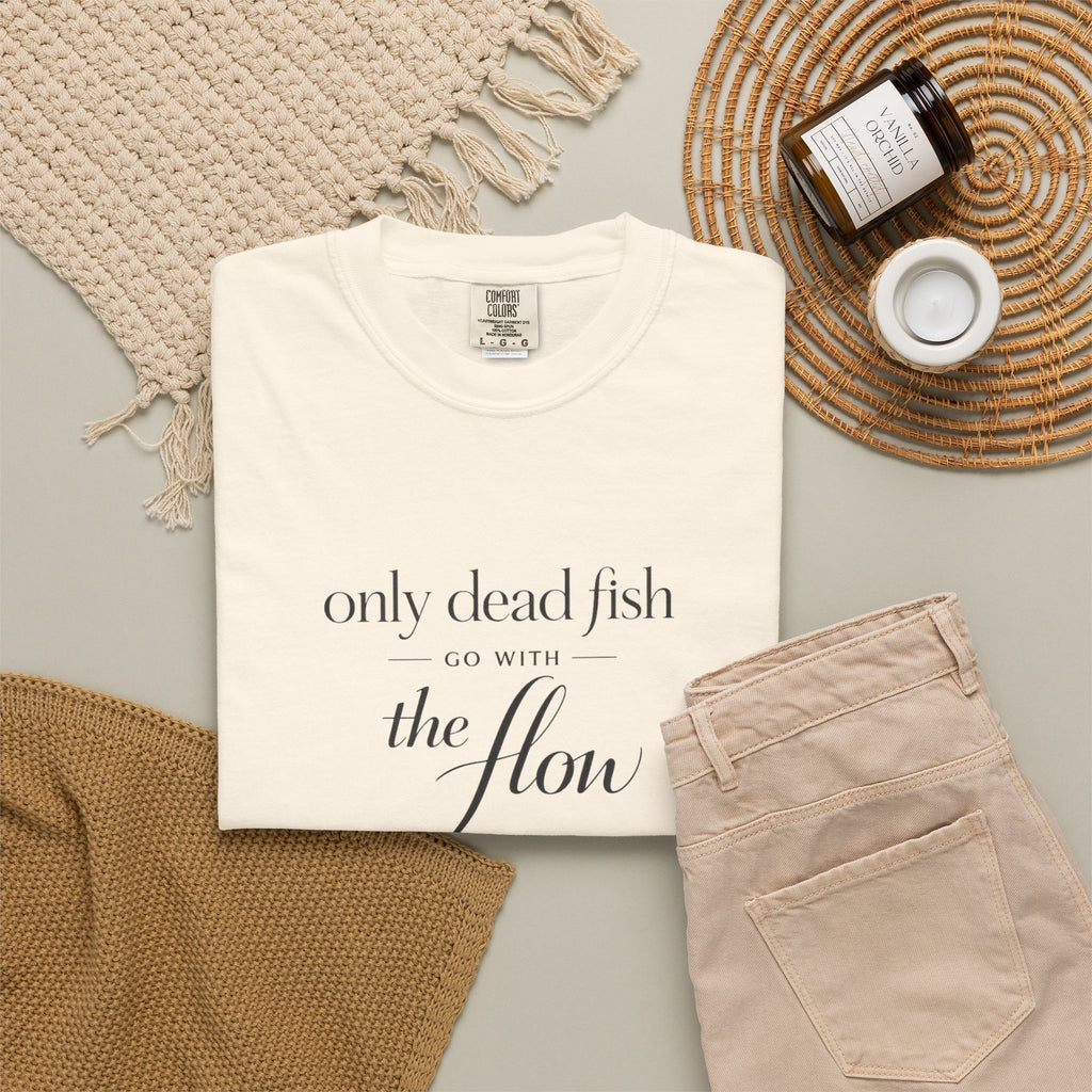 'Only Dead Fish Go With the Flow' Graphic T-Shirt