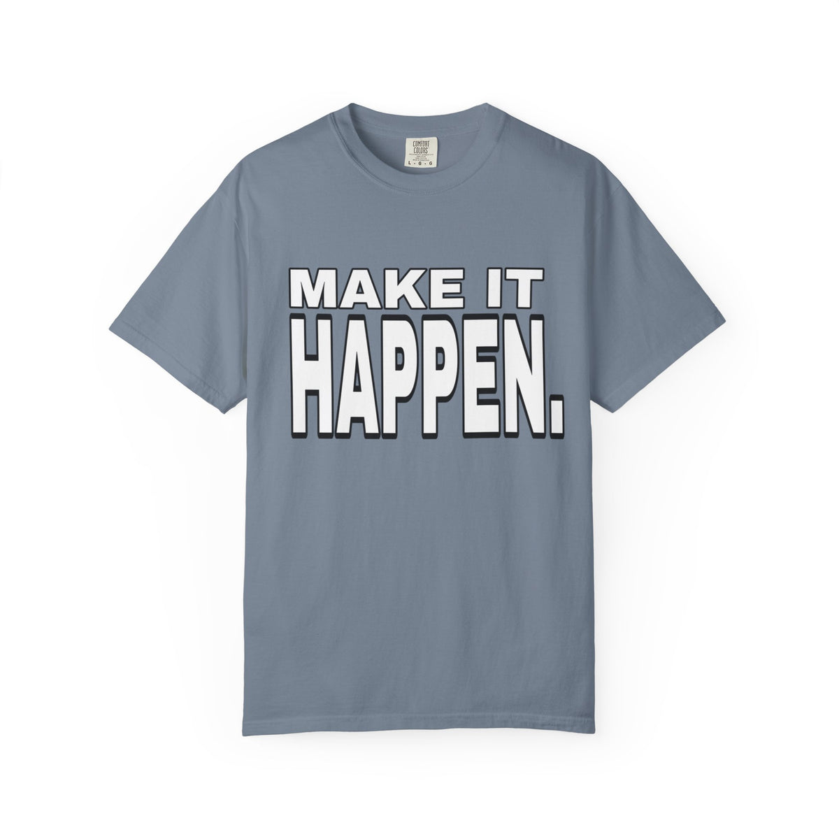 Make It Happen T-Shirt – Motivational Graphic Tee