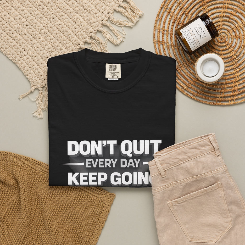 Motivational T-Shirt - "Don't Quit Every Day, Keep Going" Inspirational Tee