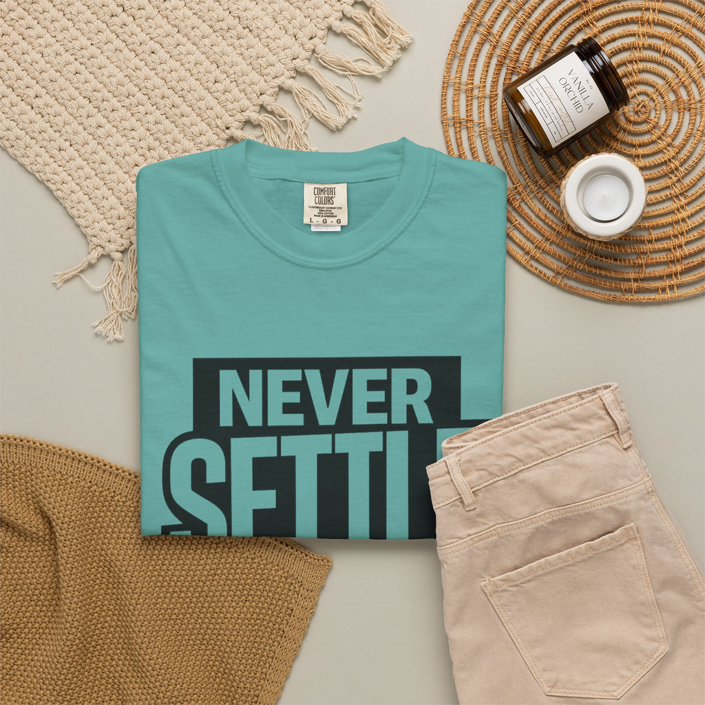 Never Settle T-Shirt — Bold Motivational Graphic Tee
