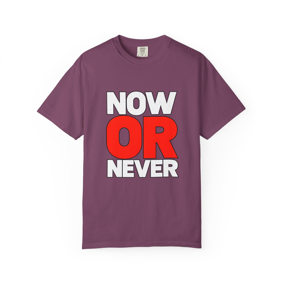 Now Or Never T-Shirt — Motivational Graphic Tee