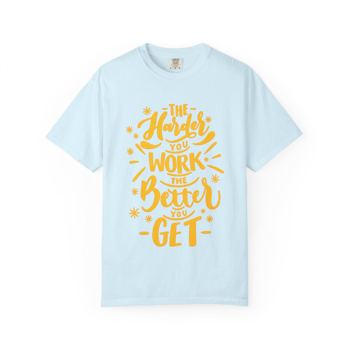 Motivational T-Shirt — "The Harder You Work The Better You Get" Graphic Tee