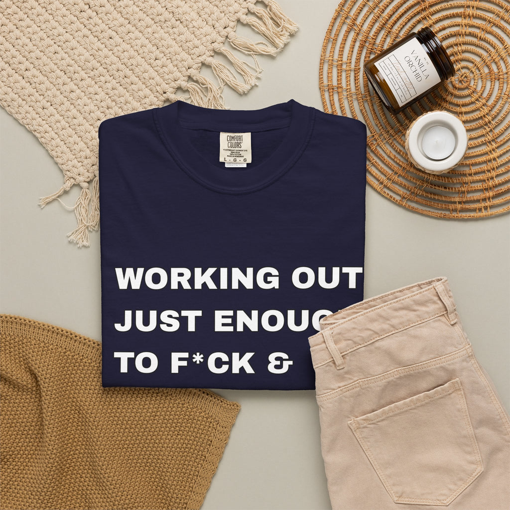 GYM T-Shirt — "Working Out Just Enough to F*ck & Fight" Motivational Sarcastic Tee