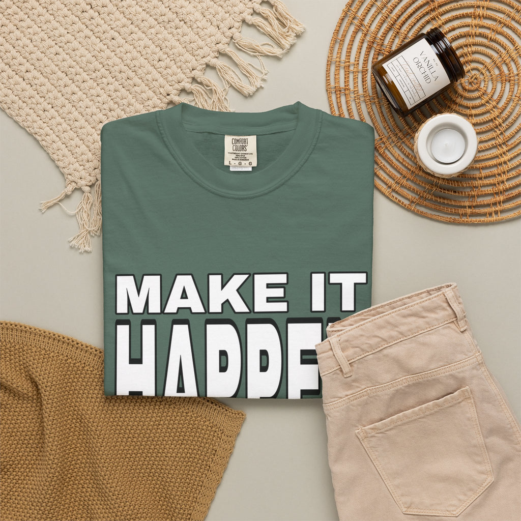 Make It Happen T-Shirt – Motivational Graphic Tee