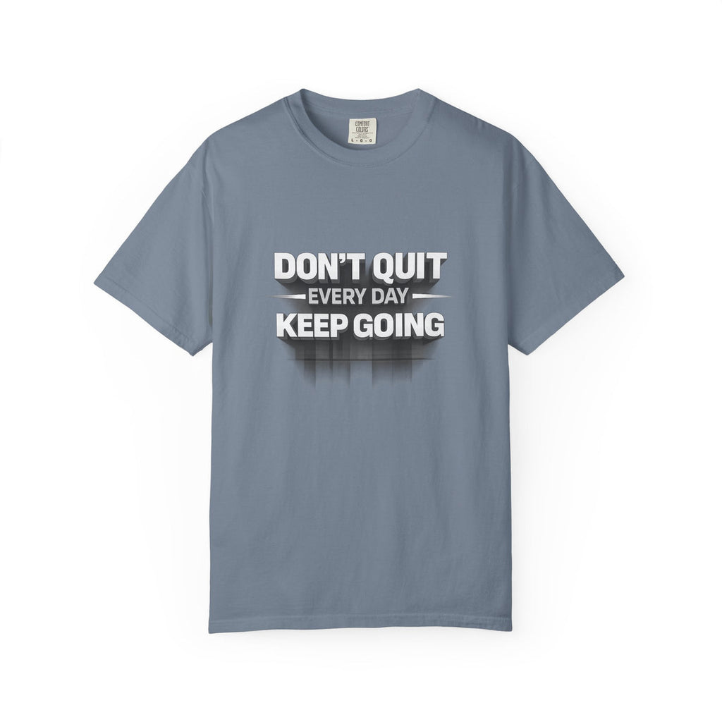 Motivational T-Shirt - "Don't Quit Every Day, Keep Going" Inspirational Tee