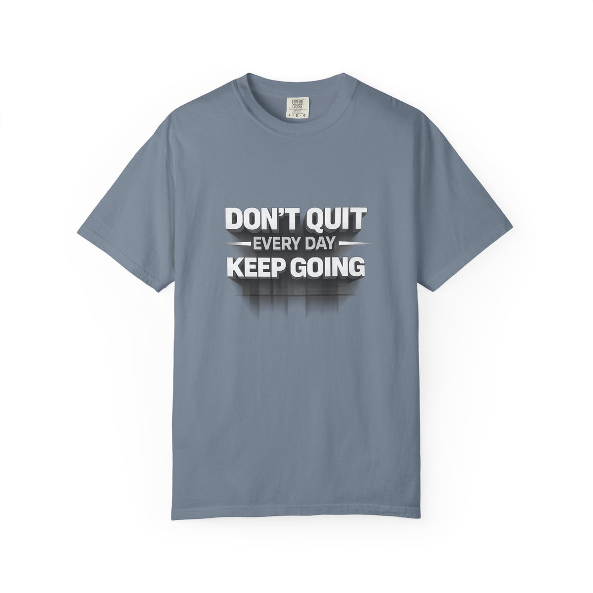 Motivational T-Shirt - "Don't Quit Every Day, Keep Going" Inspirational Tee