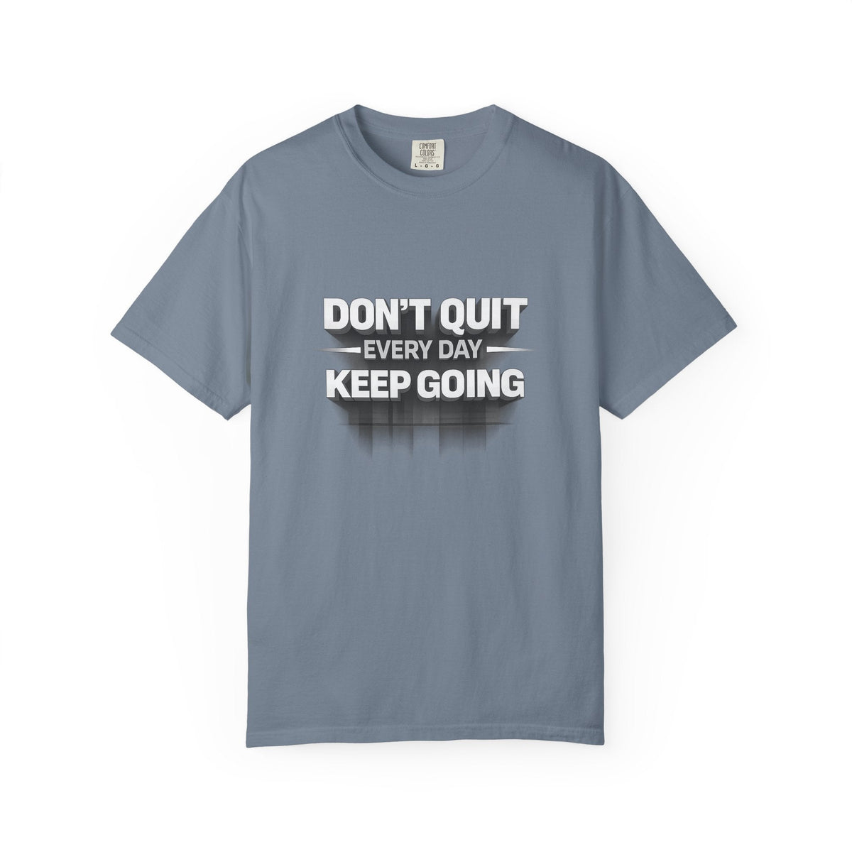 Motivational T-Shirt - "Don't Quit Every Day, Keep Going" Inspirational Tee