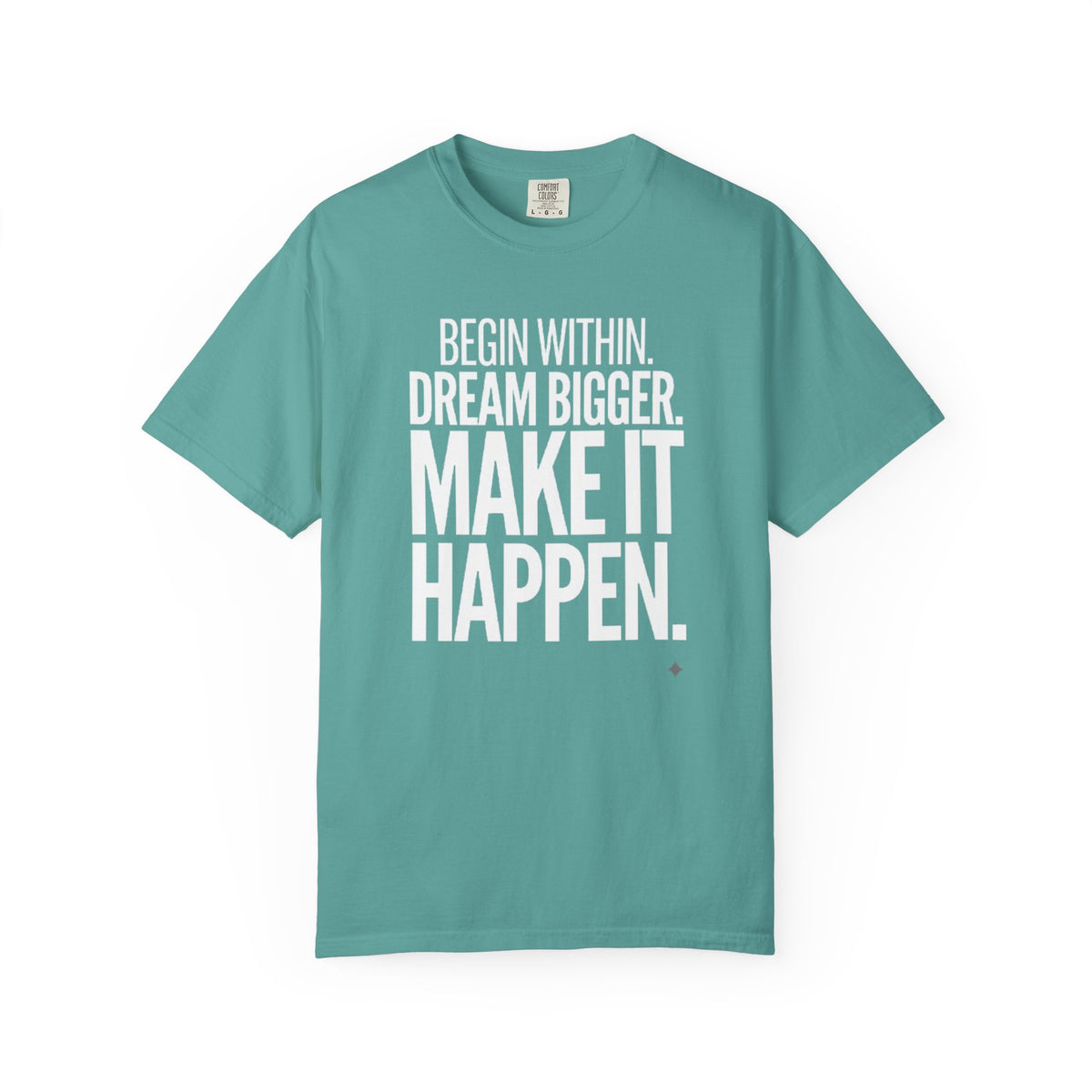 Motivational T-Shirt — “Begin Within. Dream Bigger. Make It Happen.” Inspirational Quote Tee