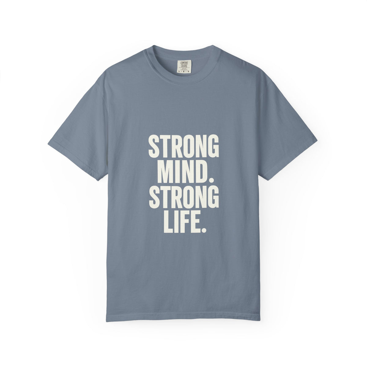 Strong Mind Strong Life Tee — Motivational Graphic T-Shirt