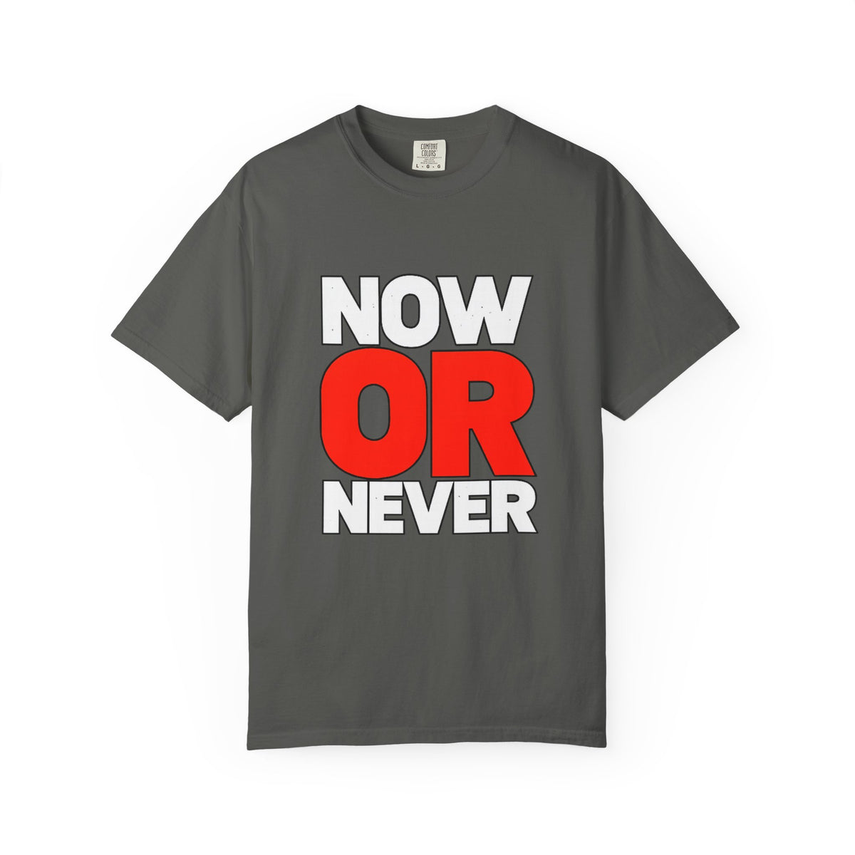 Now Or Never T-Shirt — Motivational Graphic Tee