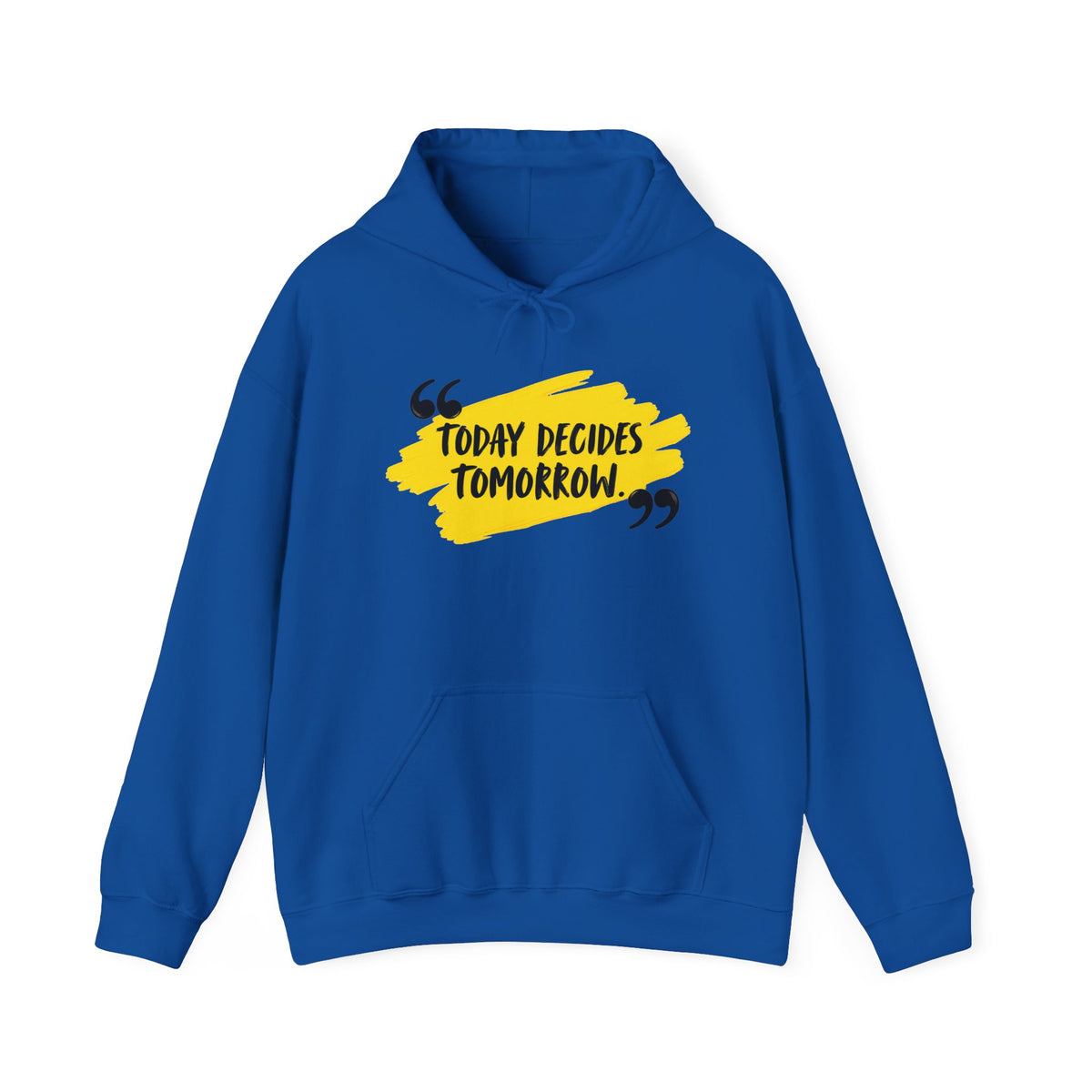 Today Decides Tomorrow Hoodie — Motivational Quote Pullover