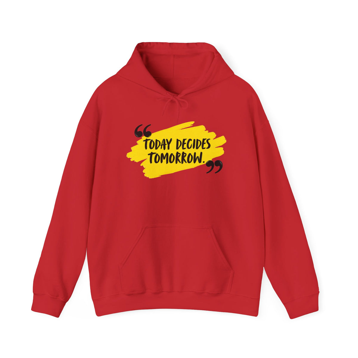 Today Decides Tomorrow Hoodie — Motivational Quote Pullover