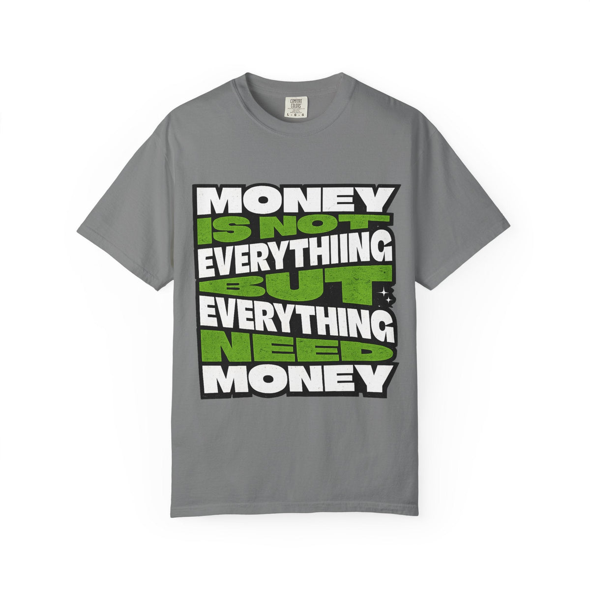 Money Is Not Everything But Everything Needs Money T-Shirt