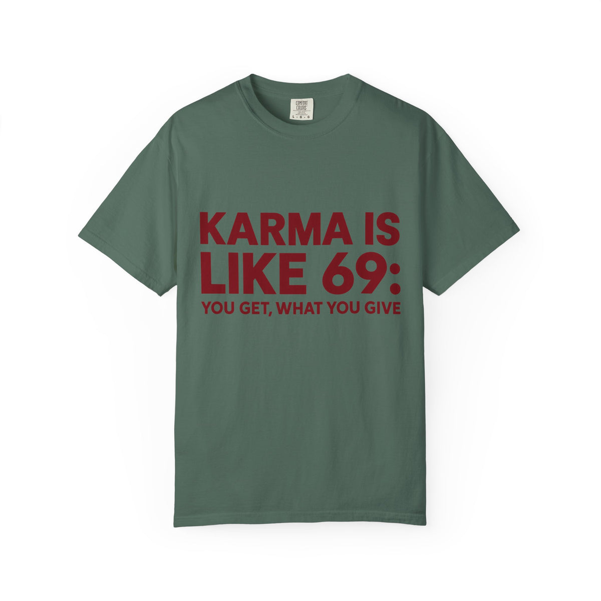 Karma Is Like 69 Tee — Funny Graphic Cotton T-Shirt