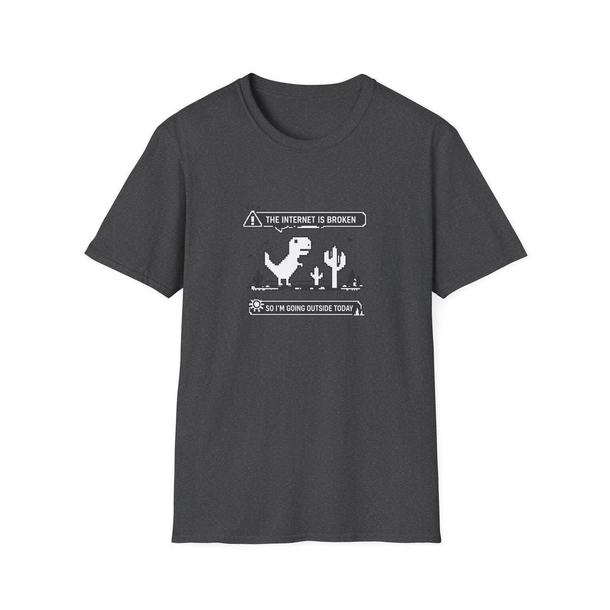 T-Shirt — 'The Internet Is Broken So I'm Going Outside Today' Dino Graphic
