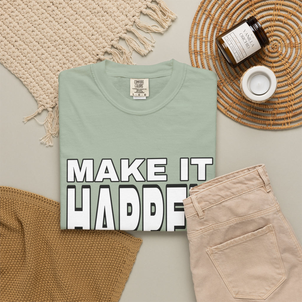 Make It Happen T-Shirt – Motivational Graphic Tee