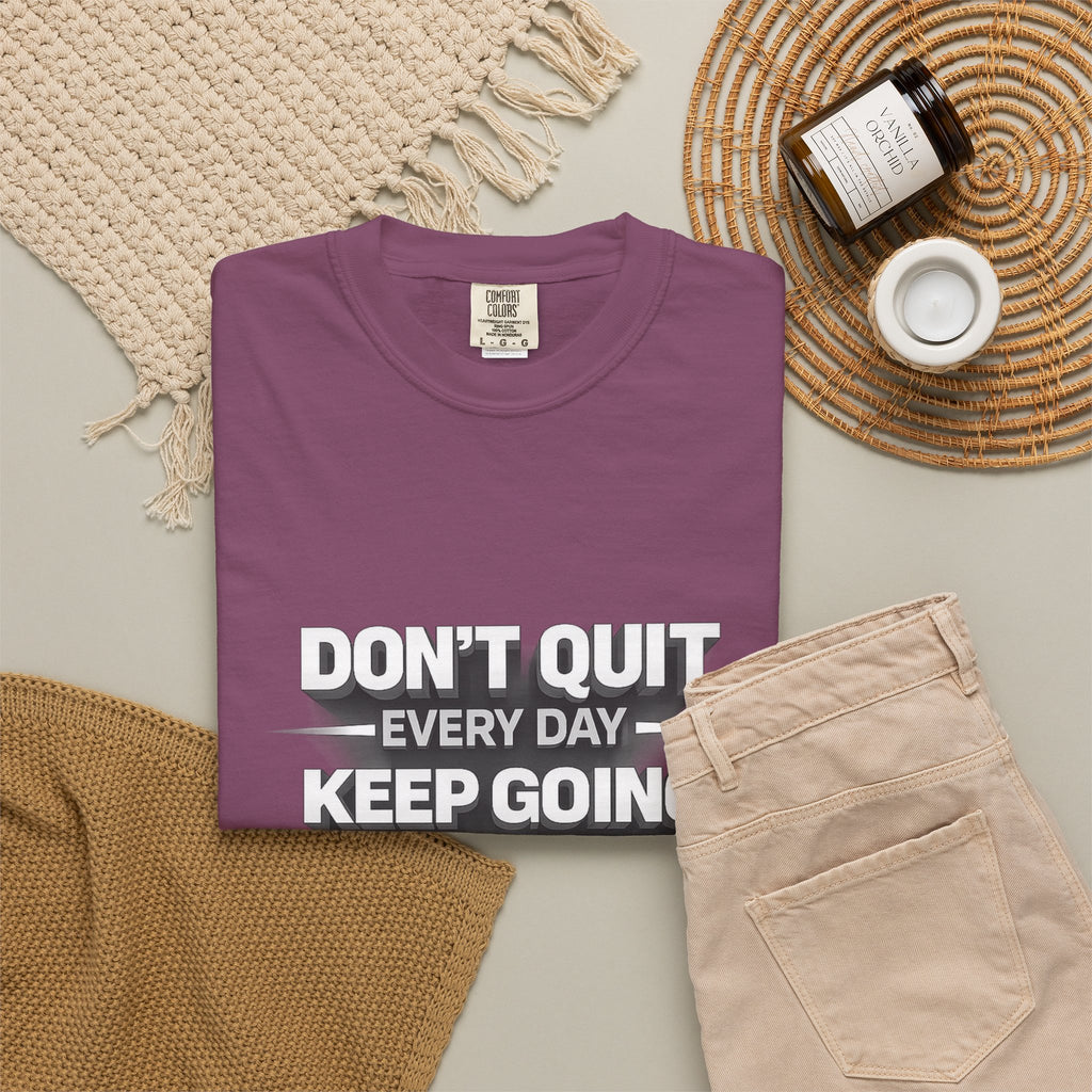 Motivational T-Shirt - "Don't Quit Every Day, Keep Going" Inspirational Tee