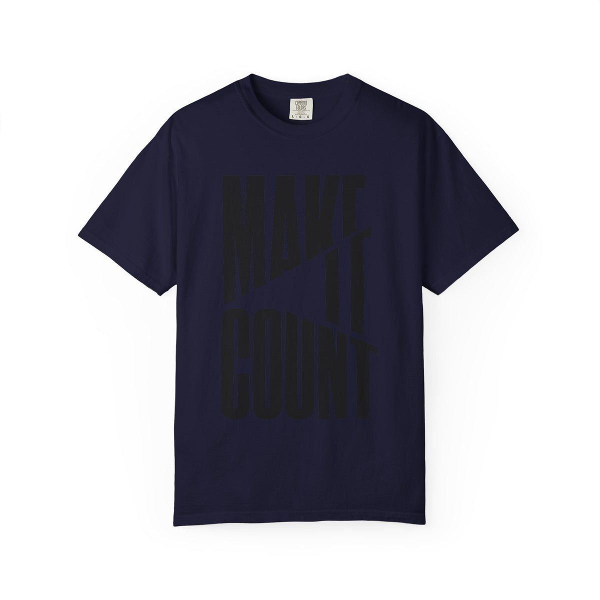 Make It Count T-Shirt — Motivational Graphic Tee