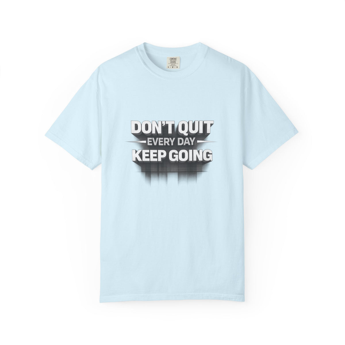 Motivational T-Shirt - "Don't Quit Every Day, Keep Going" Inspirational Tee