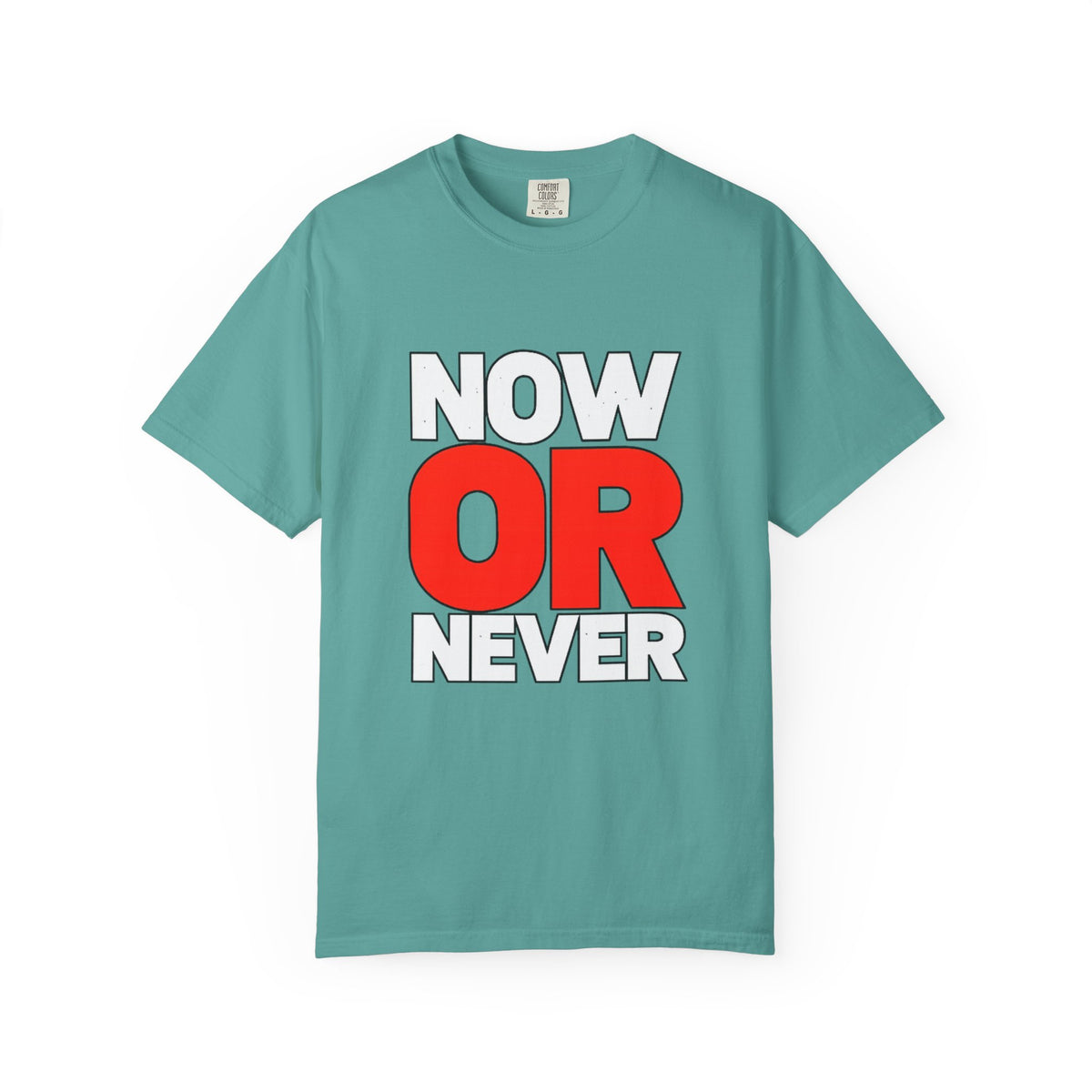 Now Or Never T-Shirt — Motivational Graphic Tee