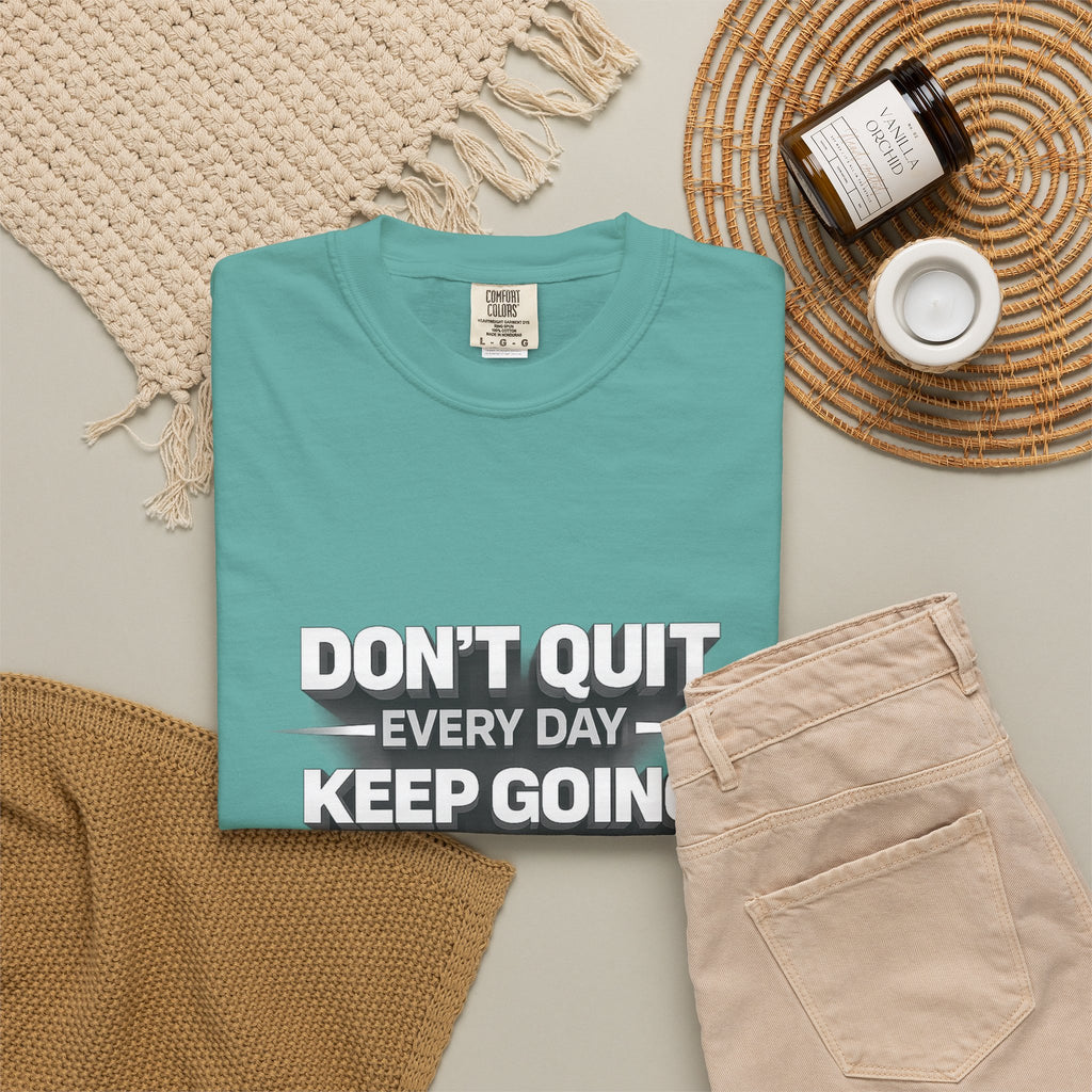 Motivational T-Shirt - "Don't Quit Every Day, Keep Going" Inspirational Tee