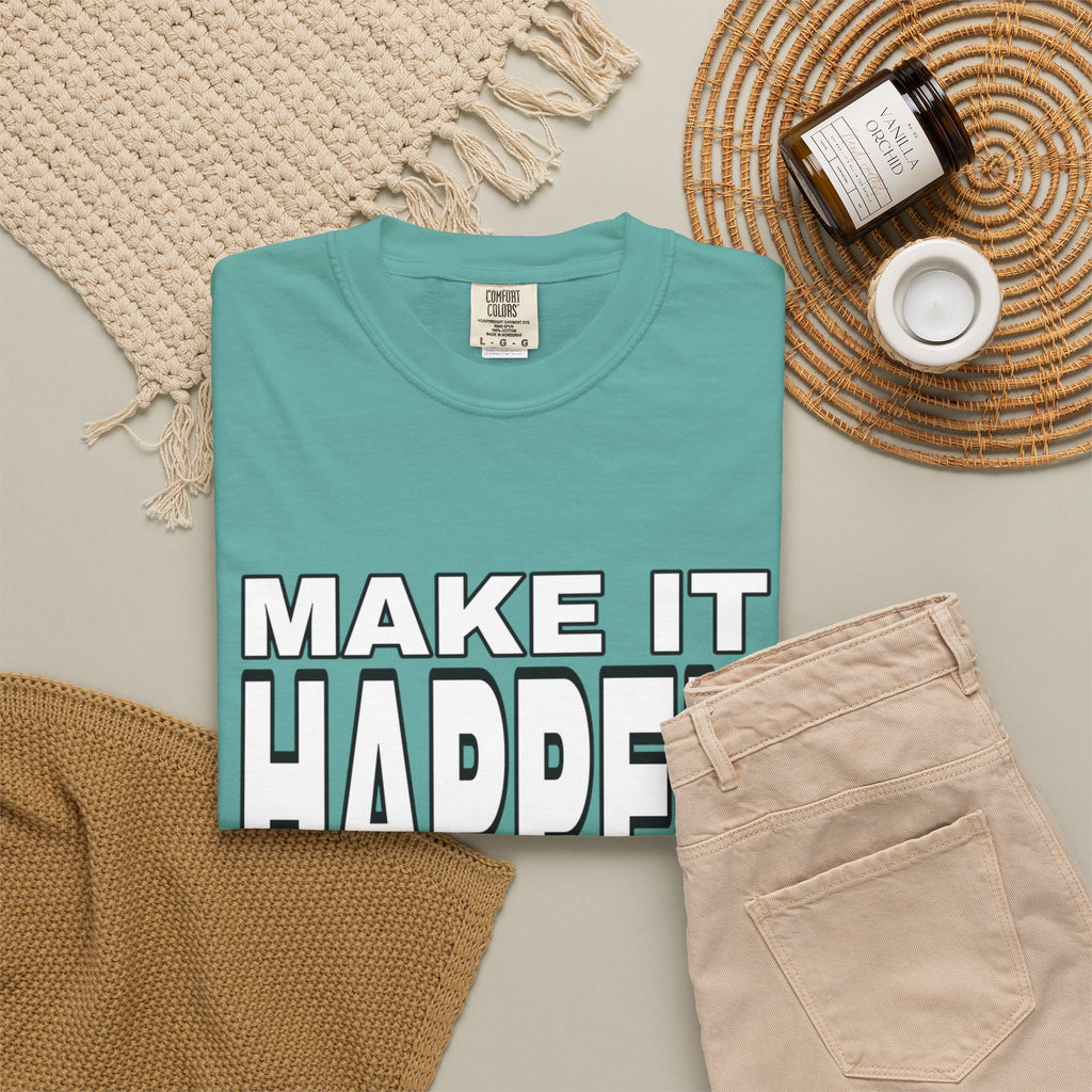 Make It Happen T-Shirt – Motivational Graphic Tee