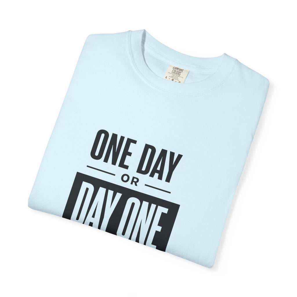 One Day or Day One Motivational T-Shirt