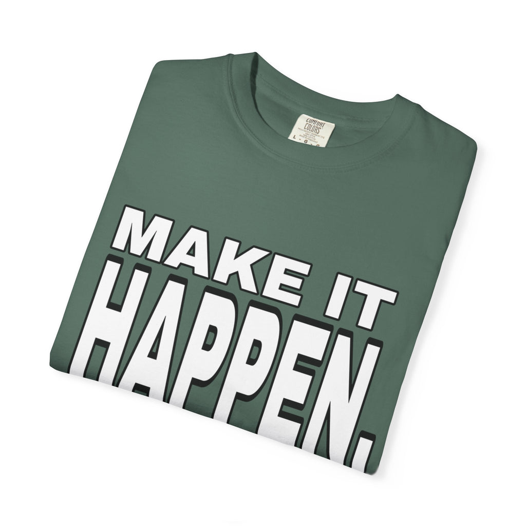 Make It Happen T-Shirt – Motivational Graphic Tee