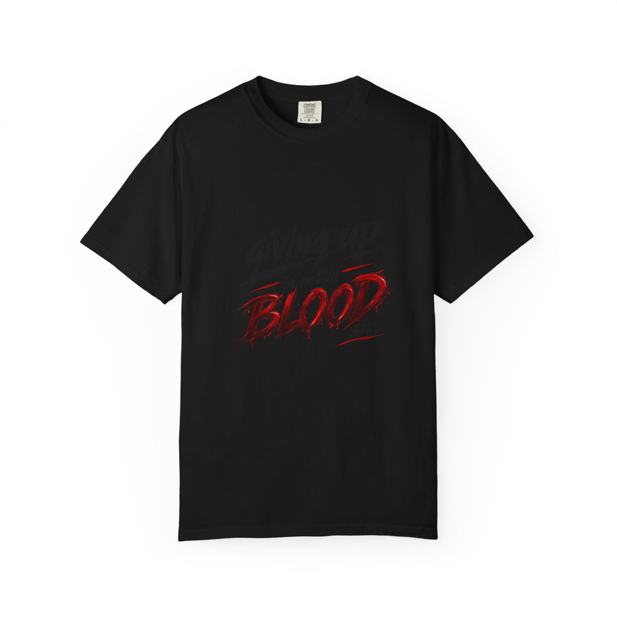 Giving Up in Not in Blood T‑Shirt — Motivational Graphic Tee