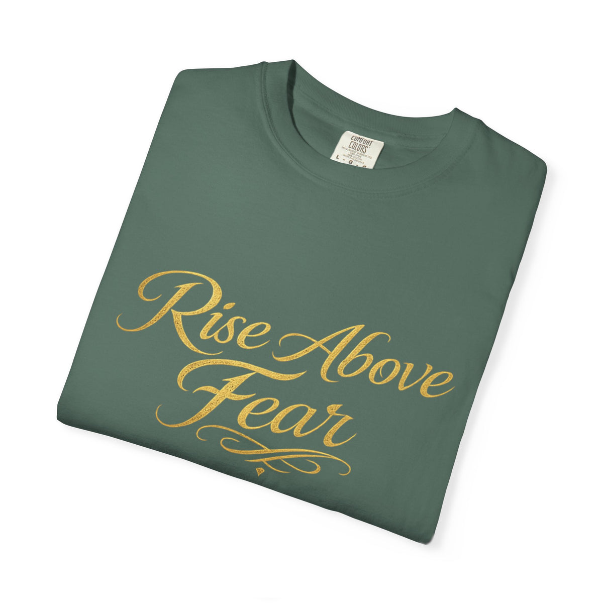 Rise Above Fear T-Shirt — Inspirational Script Graphic Tee