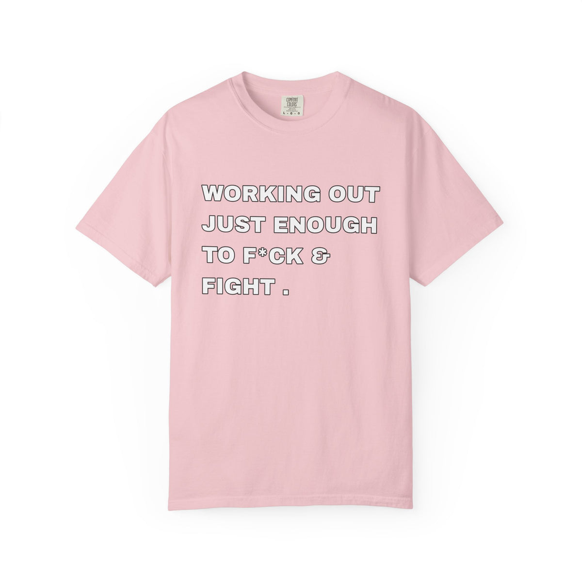 GYM T-Shirt — "Working Out Just Enough to F*ck & Fight" Motivational Sarcastic Tee