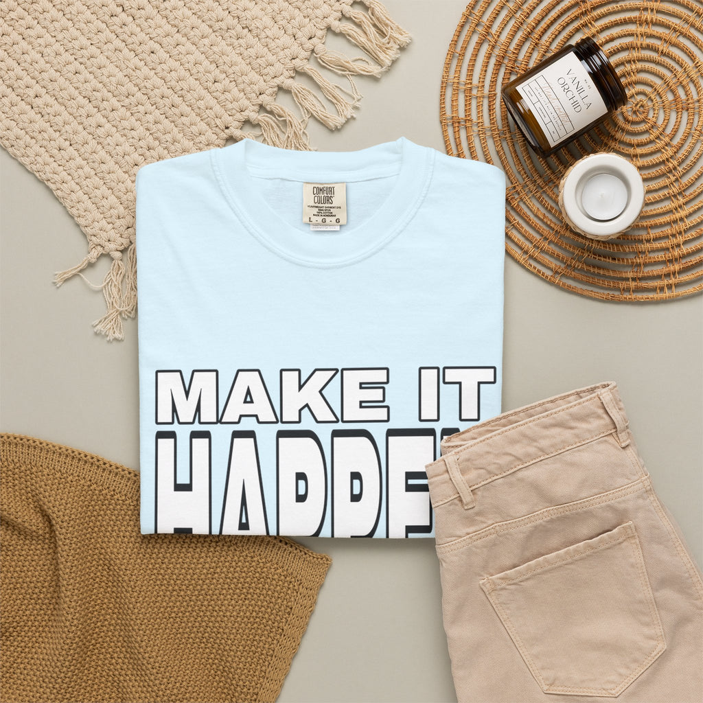 Make It Happen T-Shirt – Motivational Graphic Tee
