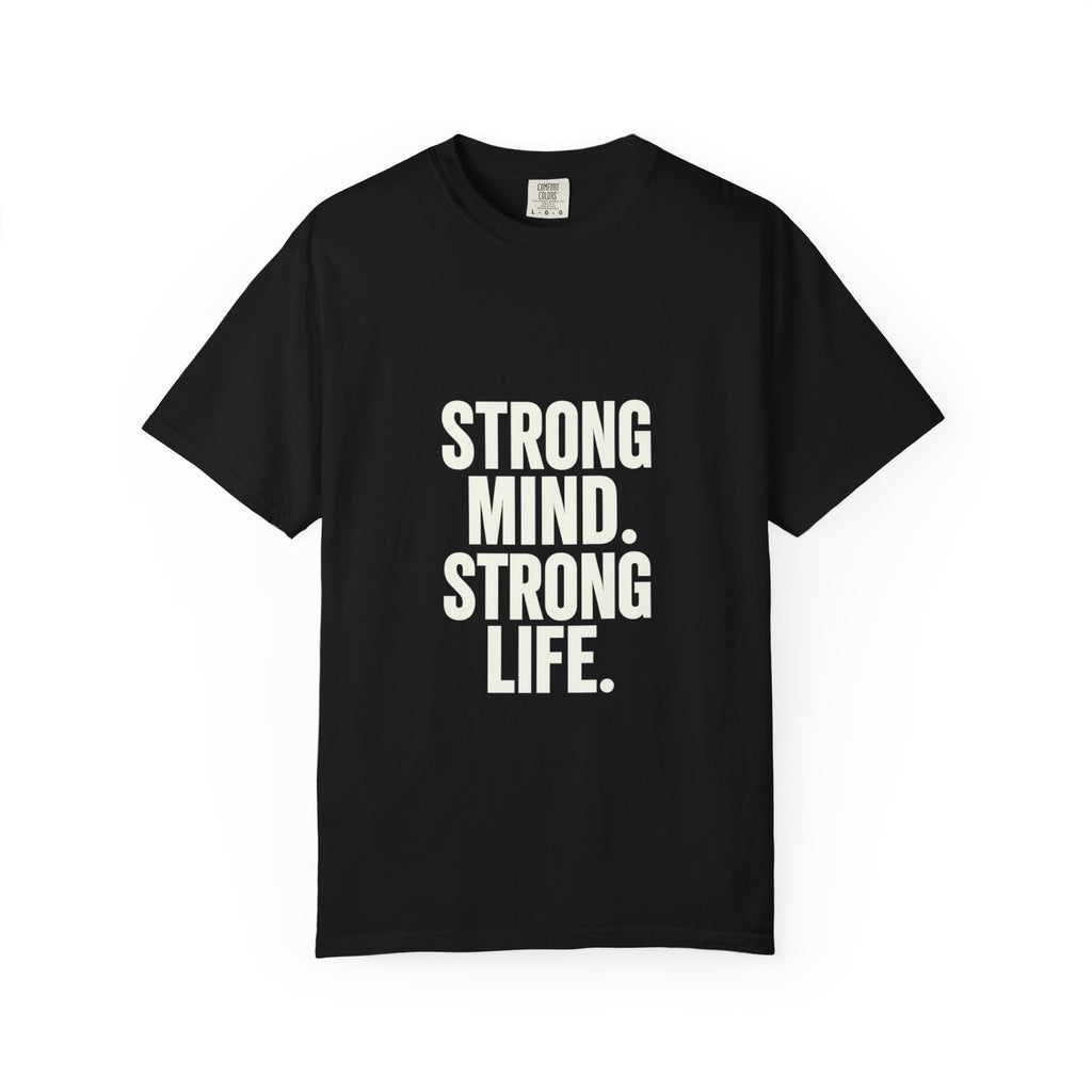 Strong Mind Strong Life Tee — Motivational Graphic T-Shirt