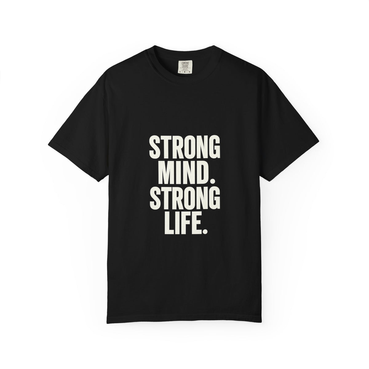 Strong Mind Strong Life Tee — Motivational Graphic T-Shirt