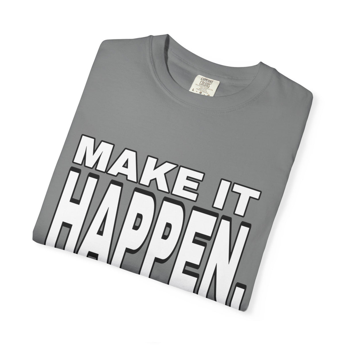 Make It Happen T-Shirt – Motivational Graphic Tee