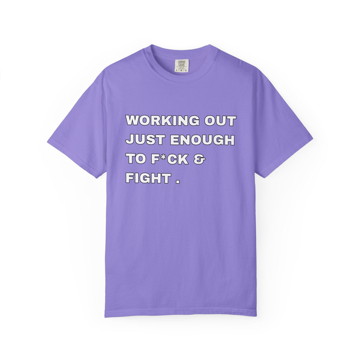 GYM T-Shirt — "Working Out Just Enough to F*ck & Fight" Motivational Sarcastic Tee
